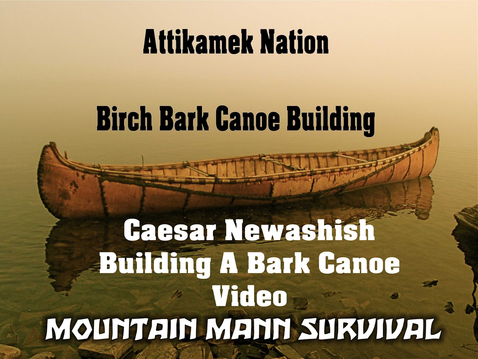 Mountain Mann Survival: Attikamek Nation Birch Bark Canoe ...