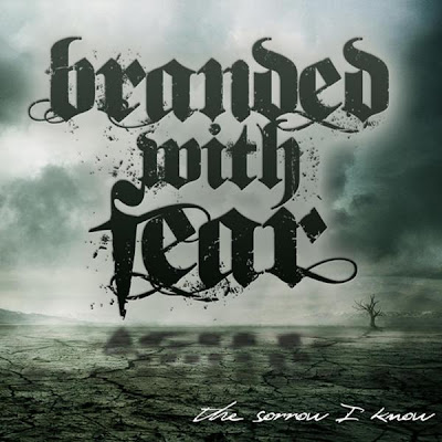Branded With Fear - The Sorrow I Know (2011)