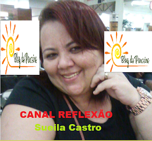 CANAL REFLEXÃO - Sueila Castro, Coração Valente