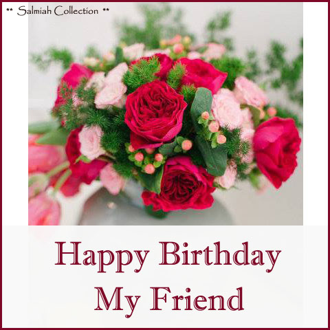 Birthday Wish 20: Happy Birthday My Friend - Salmiah Collection