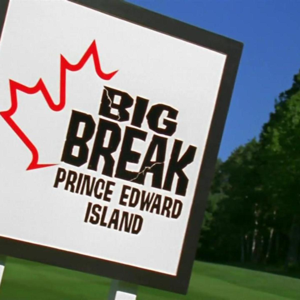 'Big Break Prince Edward Island'