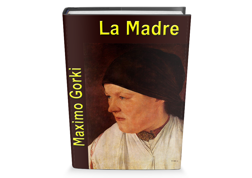 La Madre de Maximo Gorki libro gratis para descargar Leer para crecer Libros, Cuentos La Madre de Maximo Gorki libro gratis para descargar Leer para crecer Libros, Cuentos