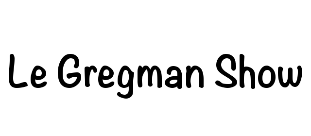 Le Gregman Show