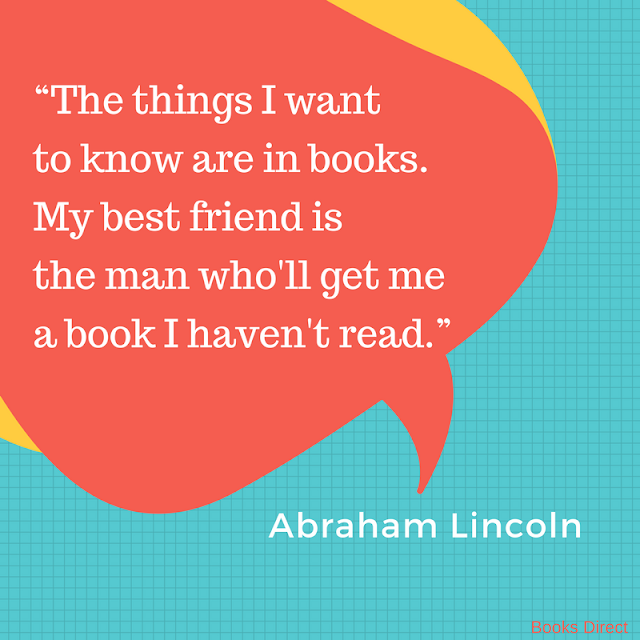 “The things I want to know are in books. My best friend is the man who'll get me a book I haven't read.” ~ Abraham Lincoln