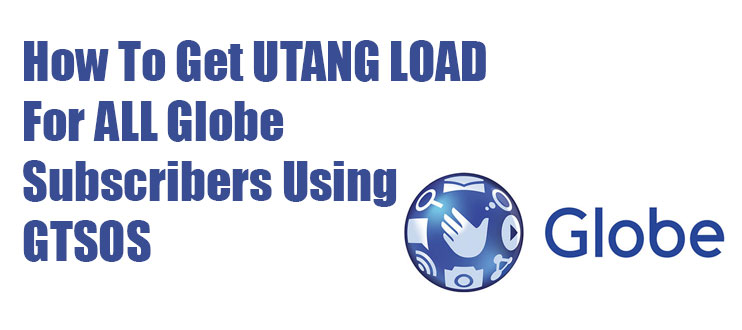 How To Get Utang Load Using Gtsos For All Globe Subscribers Free Text Sms Online Ph