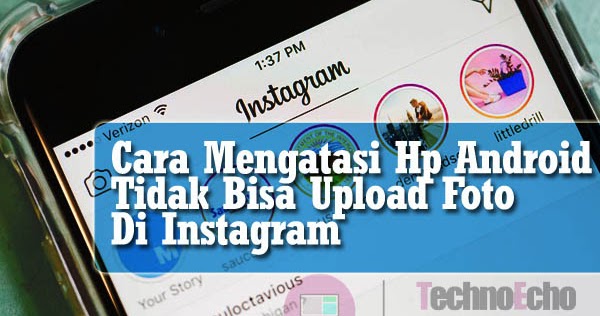 5 Cara Instagram Tidak Bisa Upload Foto Dan Video Di HP Android