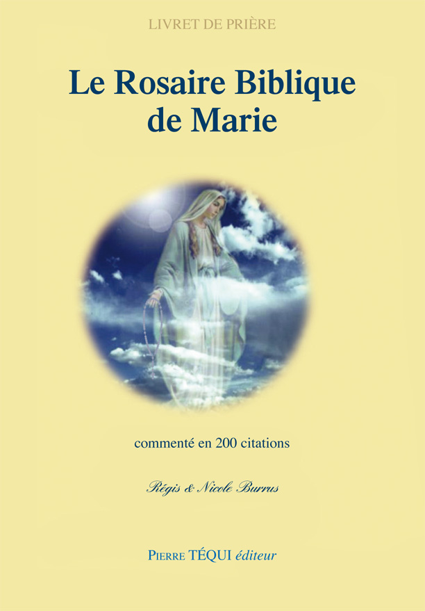 Le Rosaire Biblique de Marie commenté en 200 citations