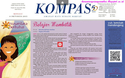 Cerpen Anak Belajar Membatik dimuat di Kompas Klasika Nusantara Bertutur edisi Minggu, 04 Oktober 2015 Cerpen Anak Belajar Membatik dimuat di Kompas Klasika Nusantara Bertutur edisi Minggu, 04 Oktober 2015