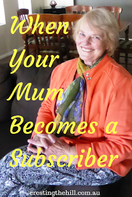 You know your anonymous blogging days are over when your mum becomes a subscriber to your blog