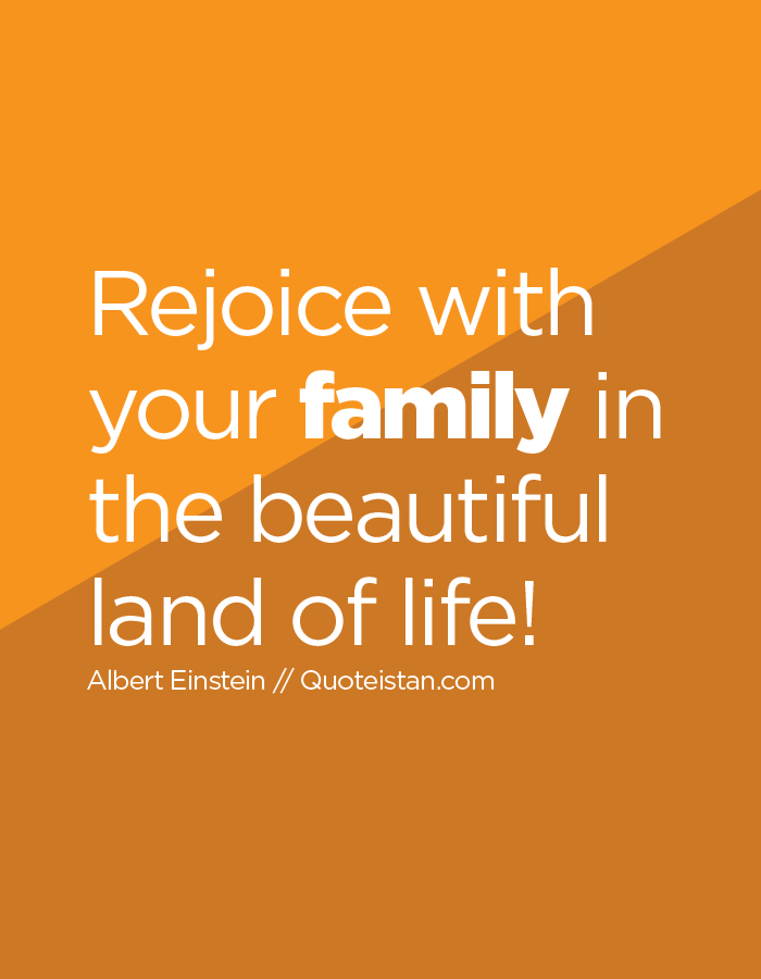 Rejoice with your family in the beautiful land of life!