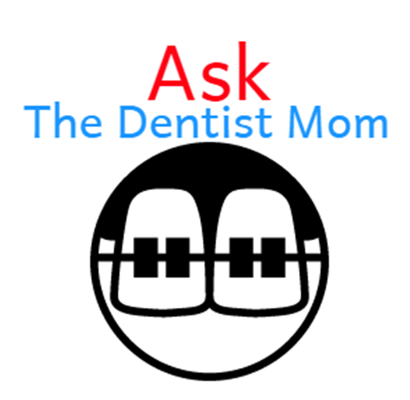 Ask The Dentist Mom