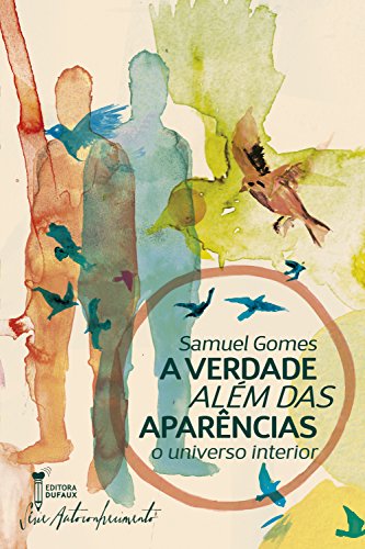 A verdade além das aparências O universo interior Samuel Gomes