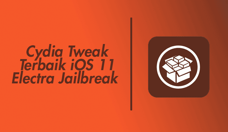 Cydia Tweak Terbaik iOS 11 Electra Jailbreak Tweak Terbaik iOS 11