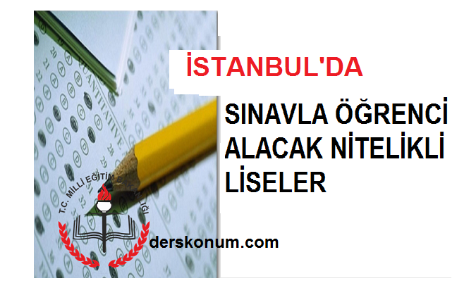 Istanbul Da Sinavla Ogrenci Alan Liseler 2018 2019 Lgs Dogru Konum Derskonum Com