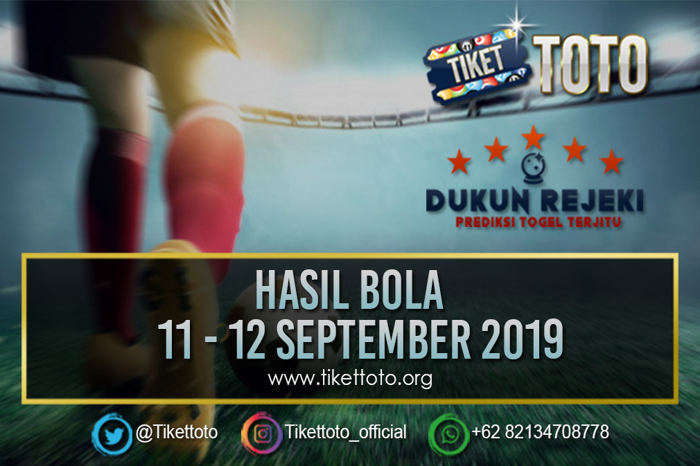 HASIL BOLA TANGGAL 11 – 12 SEPTEMBER 2019