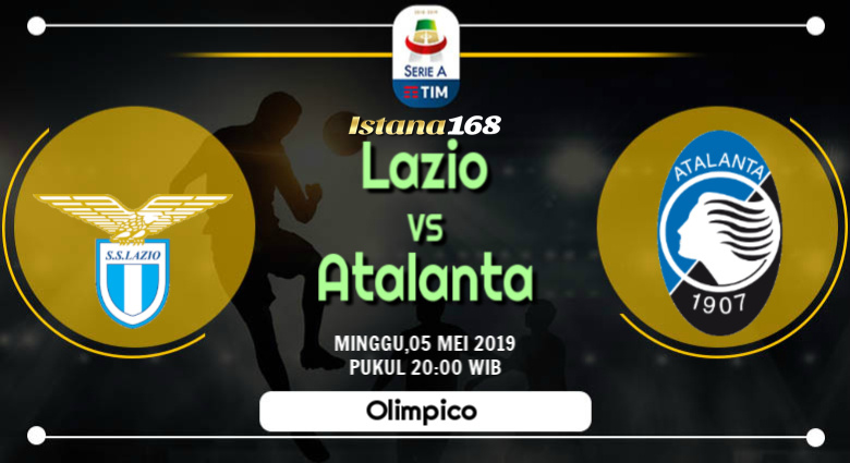 Prediksi Lazio Vs Atalanta 05 Mei 2019