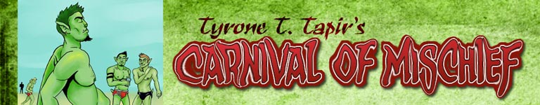 Tyrone T. Tapir's Carnival of Mischief