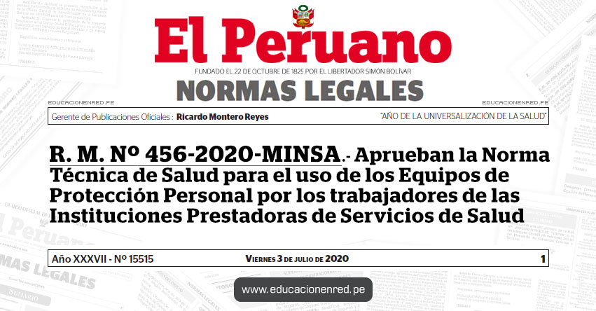 R. M. Nº 456-2020-MINSA.- Aprueban la Norma Técnica de Salud para el uso de los Equipos de Protección Personal por los trabajadores de las Instituciones Prestadoras de Servicios de Salud R. M. Nº 456-2020-MINSA.- Aprueban la Norma Técnica de Salud para el uso de los Equipos de Protección Personal por los trabajadores de las Instituciones Prestadoras de Servicios de Salud