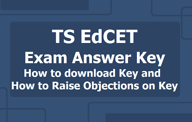 TS EdCET Answer key 2019, How to download? and How to raise Objections on Answer Key TS EdCET Answer key 2019, How to download? and How to raise Objections on Answer Key