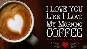 I love you like I love my morning coffee.