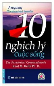 10 Nghịch Lý Cuộc Sống - Kent M. Keith