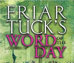 Friar Tuck's Word of the Day