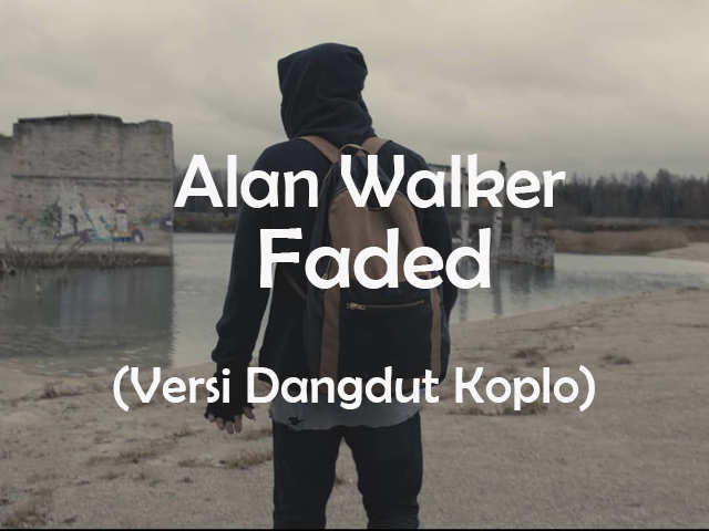 Download Lagu Alan Walker - Faded(Versi Dangdut) Download Lagu Alan Walker - Faded(Versi Dangdut)