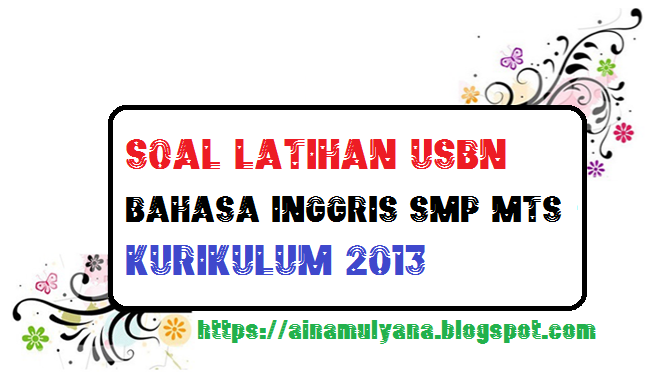 Latihan Soal Usbn Bahasa Inggris Smp MTS Kurikulum 2013 Tahun 2019 Latihan Soal Usbn Bahasa Inggris Smp MTS Kurikulum 2013 Tahun 2019