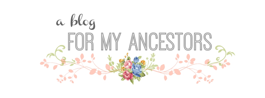 A BLOG FOR MY ANCESTORS