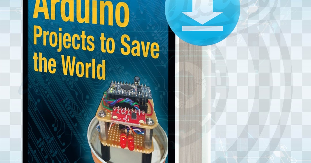 Download Arduino Projects To Save The World Apress pdf.