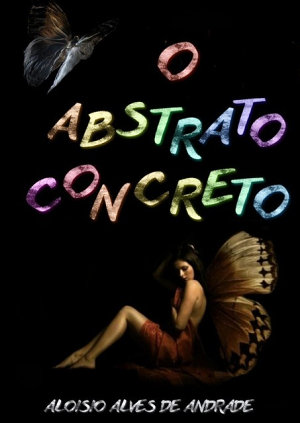 O Abstrato Concreto - Aloísio Alves De Andrade