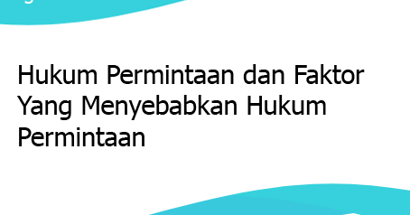 Hukum Permintaan dan Faktor Yang Menyebabkan Hukum Permintaan