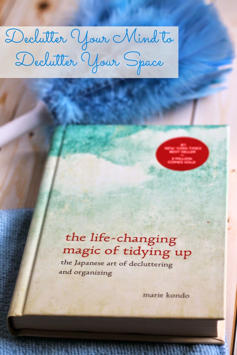 Do you do a major spring cleaning each year just to have it all end up cluttered & disorganized within a few months? Then you just may need to learn how Declutter Your Mind to Declutter Your Space. Get entered to win a copy of The Life-Changing Magic of Tidying Up!