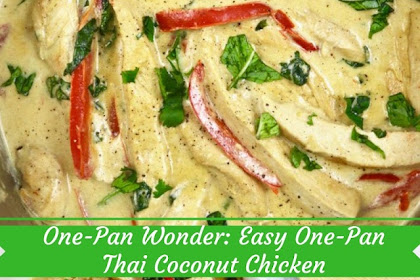 One-Pan Wonder: Easy One-Pan Thai Coconut Chicken