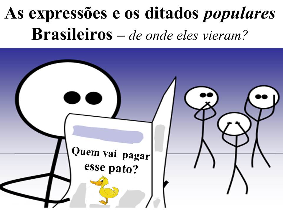 Administração no Blog Origens das expressões e ditados populares que os brasileiros utilizam Administração no Blog Origens das expressões e ditados populares que os brasileiros utilizam