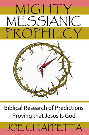 Christian Book cover and ordering page for Mighty Messianic Prophecy - Biblical Research of Predictions Proving that Jesus Is God - written by Joe Chiappetta