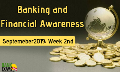Banking and Financial Awareness September 2019: Week II