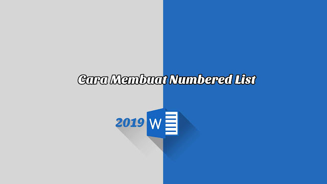 Cara Membuat Numbered List - Word 2019 Cara Membuat Numbered List - Word 2019
