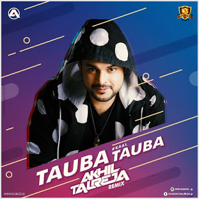 Tauba Tauba (Kaal) – DJ Akhil Talreja Remix