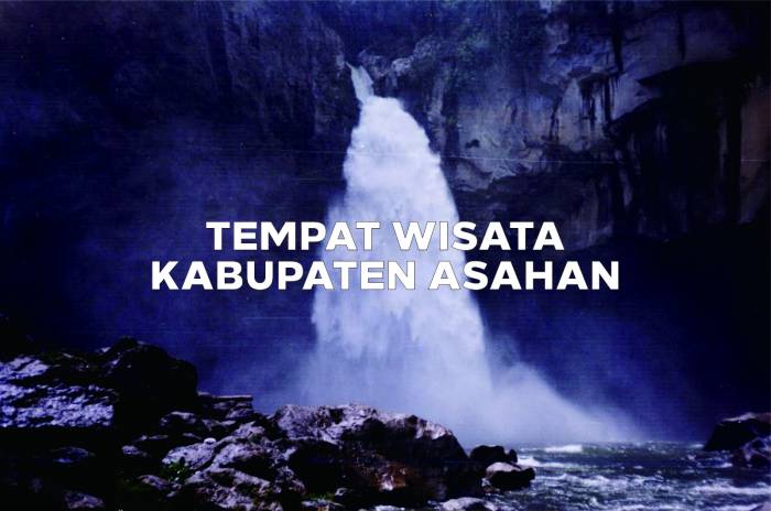  Kabupaten Asahan menjadi suatu kabupaten yang terletak di Sumatera Utara (Teratas) 14 Tempat Wisata di Kabupaten Asahan + Review