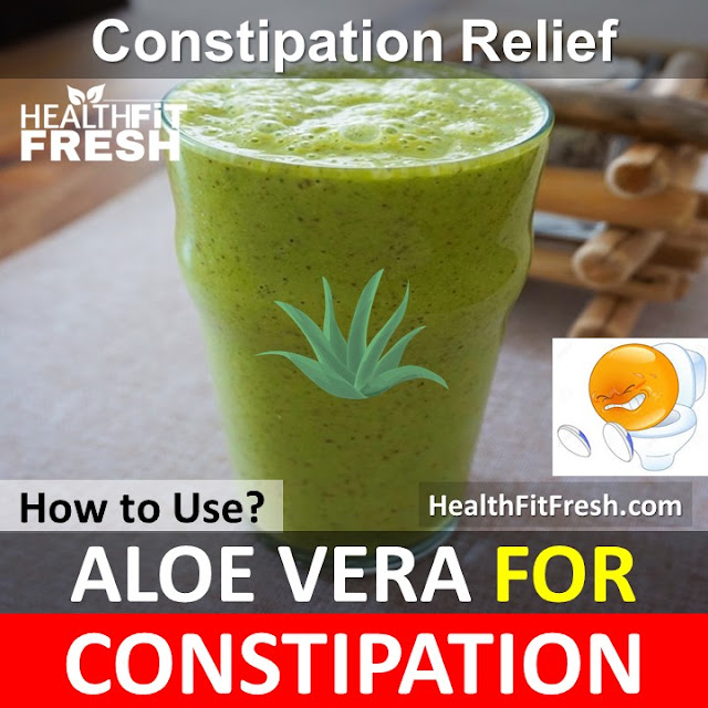 Aloe Vera For Constipation, How To Use Aloe Vera for Constipation, Constipation Relief, How To Get Rid Of Constipation, Fast Constipation Treatment, Home Remedies For Constipation, How To Treat Constipation, Laxatives for Constipation