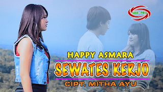 Lirik Lagu Happy Asmara - Sewates Kerjo