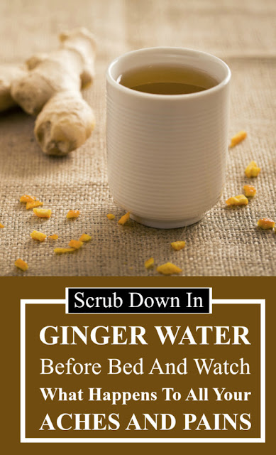 Scrub Down In Ginger Water Before Bed And Watch What Happens To All Your Aches And Pains!