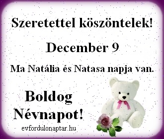 December 9 - Natália, Natasa névnap