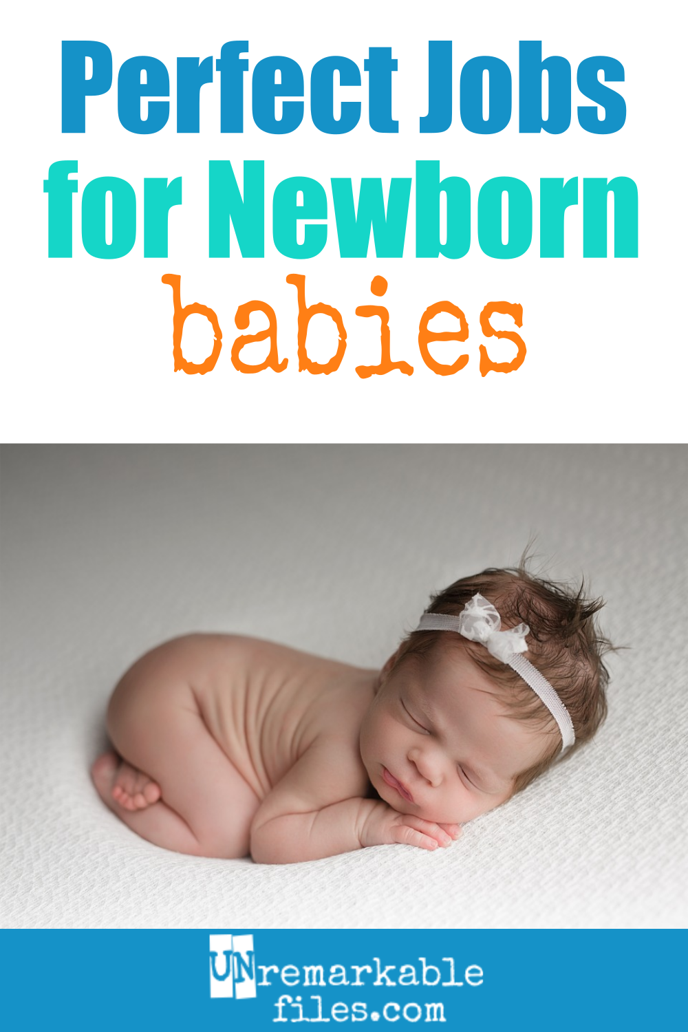 Unremarkable Files 9 Jobs Newborn Babies Would Be Excellent At