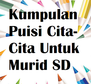100 Puisi Cita Cita Untuk Murid Sd Kata Ucapan