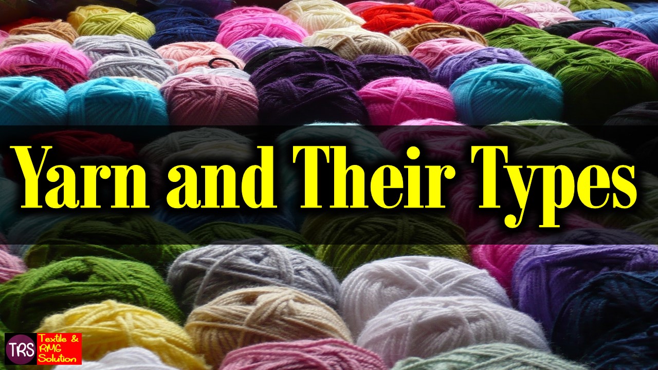 Definition of Yarn Types of Yarn Carded Yarn Combed Yarn yarn Textile and