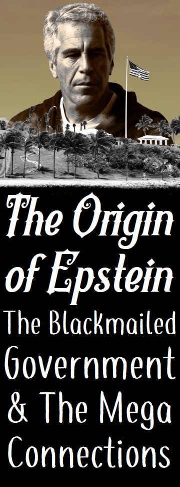 The Origin of Epstein : The Blackmailed Government & The Mega Connections