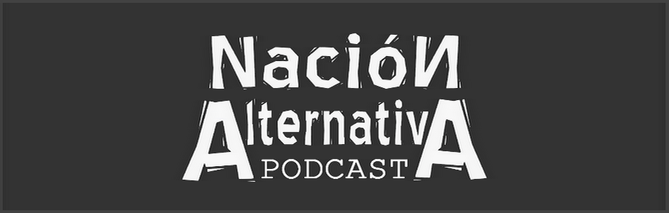 NACIÓN ALTERNATIVA PODCAST