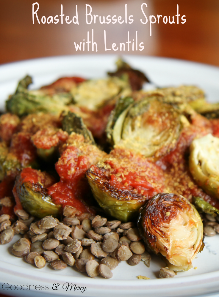 Goodness and Mercy Roasted Brussel Sprouts with Lentils
